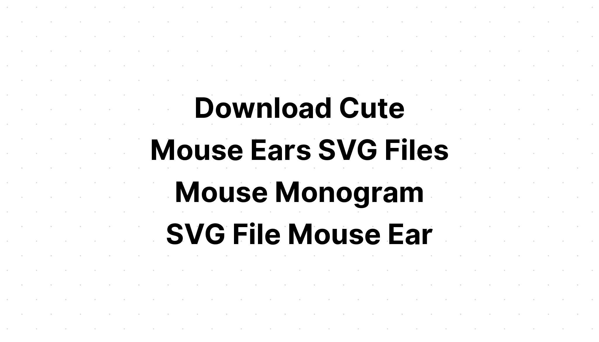 Download Cute Mouse Svg - Layered SVG Cut File